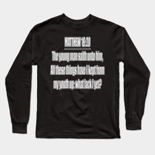 Bible Verse MATTHEW 19:20 Long Sleeve T-Shirt